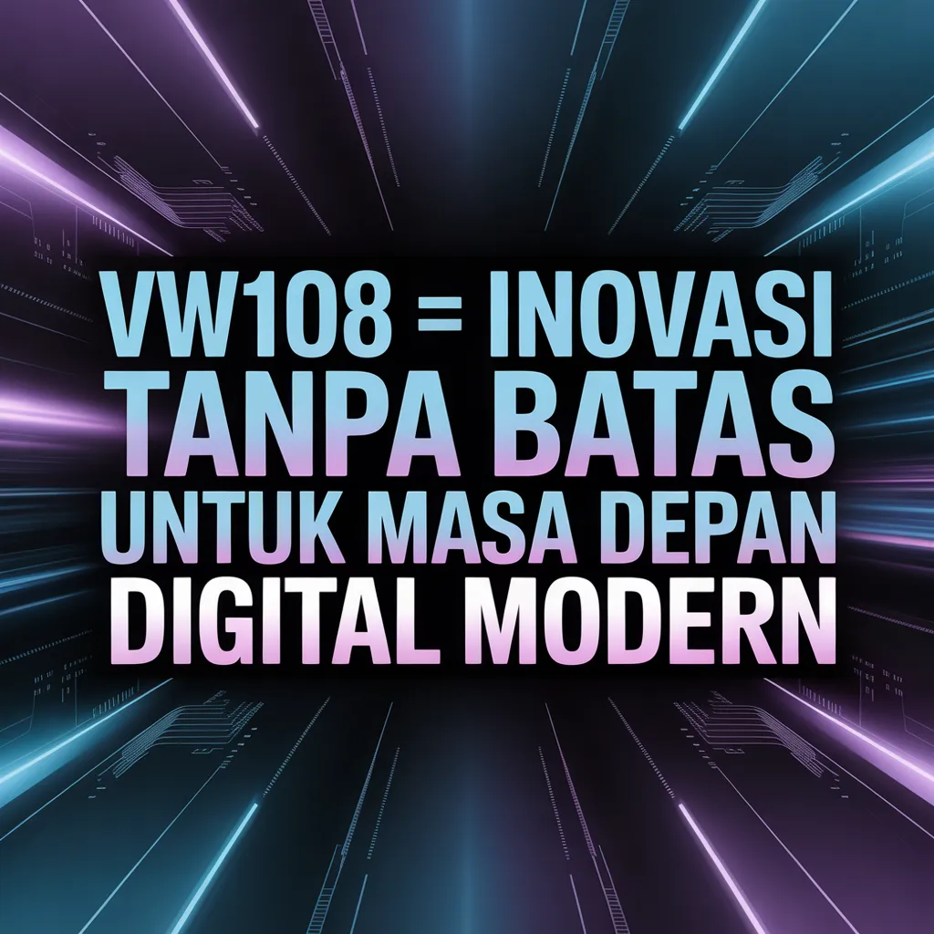 VW108 = Inovasi Tanpa Batas untuk Masa Depan Digital Modern