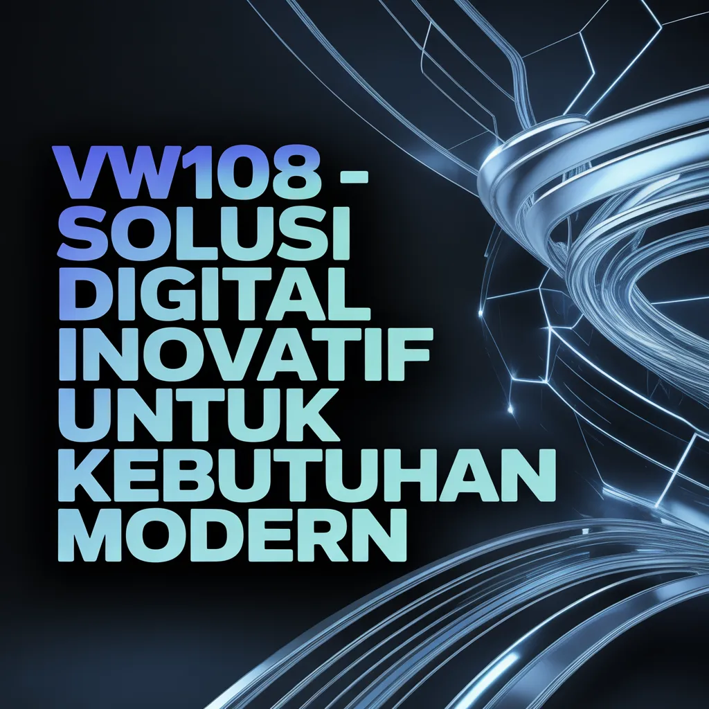 VW108 - Solusi Digital Inovatif Untuk Kebutuhan Modern