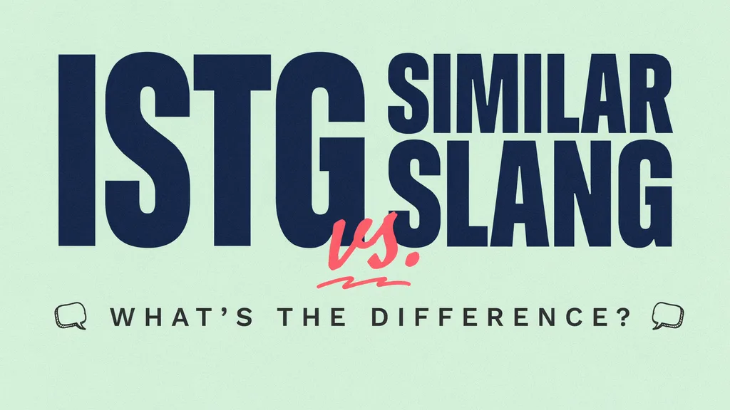 ISTG vs. Similar Slang — What's the Difference?