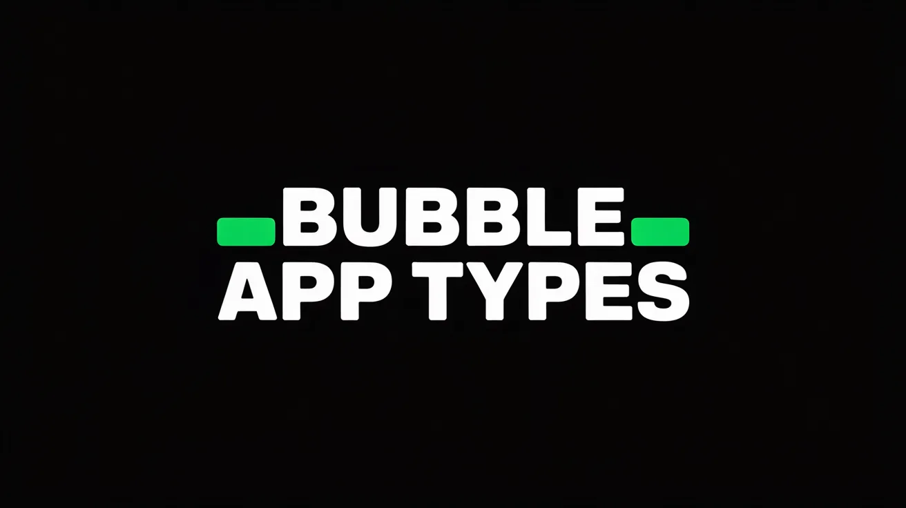 Bubble App Types Guide | DevMatrix