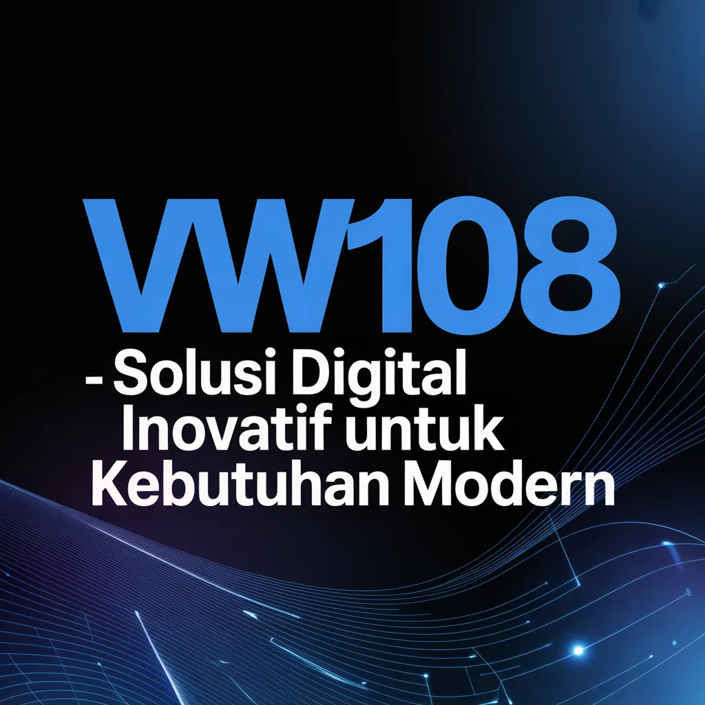 VW108 - Solusi Digital Inovatif Untuk Kebutuhan Modern