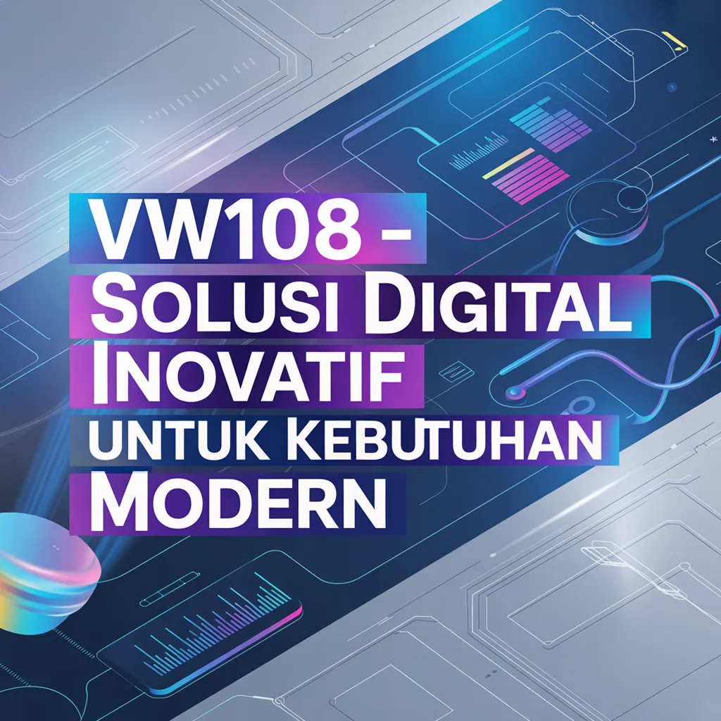 VW108 - Solusi Digital Inovatif Untuk Kebutuhan Modern